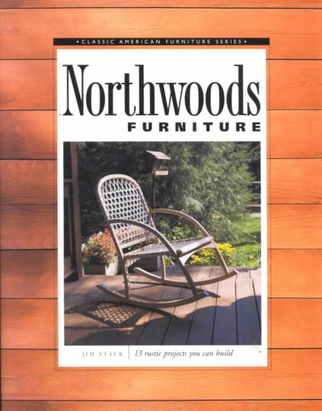 Northwoods Furniture (Classic American Furniture Series)