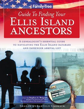 Family Tree Guide to Finding Your Ellis Island Ancestors: A Genealogist's Essential Guide to Navigating the Ellis Island Database and Passenger Arrival List cover