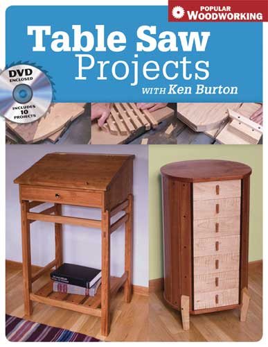 Table Saw Projects with Ken Burton (Popular Woodworking) cover