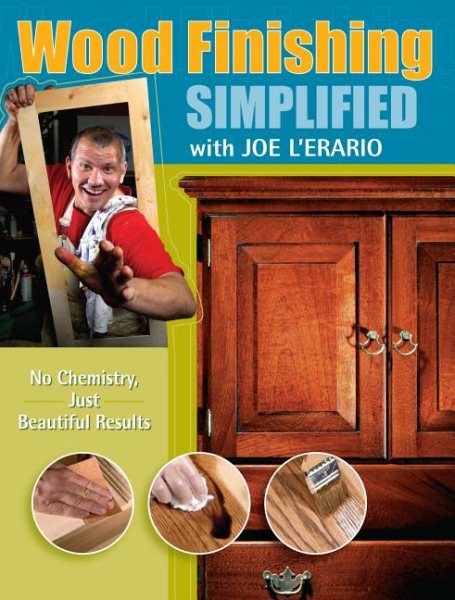 Wood Finishing Simplified: No Chemistry Just Beautiful Results (Popular Woodworking)