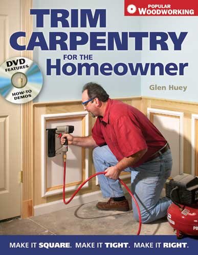 Trim Carpentry for the Homeowner: Make It Square. Make It Tight. Make It Right. cover