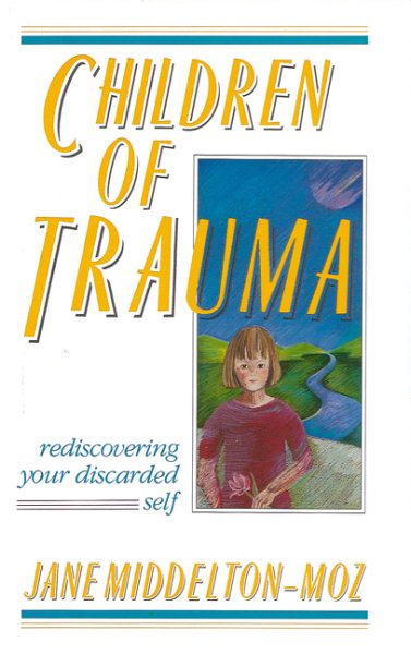 Children of Trauma: Rediscovering Your Discarded Self cover
