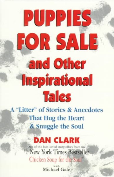 Puppies For Sale and Other Inspirational Tales: A "Litter" of Stories and Anecdotes That Hug the Heart & Snuggle the Soul cover