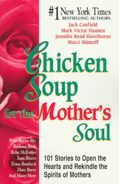 Chicken Soup for the Mother's Soul: 101 Stories to Open the Hearts and Rekindle the Spirits of Mothers cover