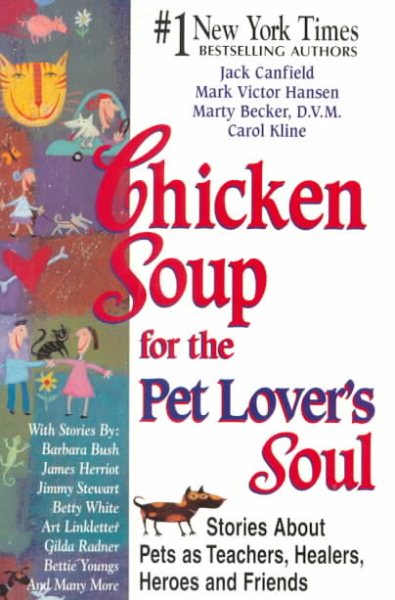 Chicken Soup for the Pet Lover's Soul: Stories About Pets as Teachers, Healers, Heroes and Friends (Chicken Soup for the Soul) cover