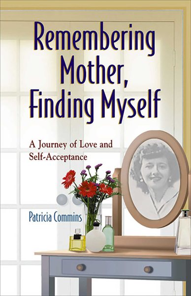 Remembering Mother, Finding Myself: A Journey of Love and Self-Acceptance cover