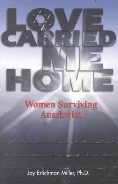 Love Carried Me Home: Women Surviving Auschwitz cover