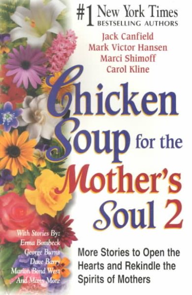 Chicken Soup for the Mother's Soul 2: 101 More Stories to Open the Hearts and Rekindle the Spirits of Moth (Chicken Soup for the Soul) cover