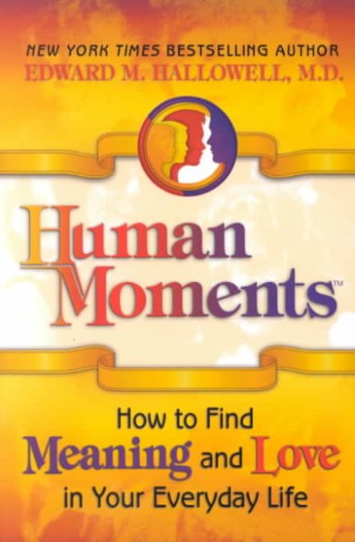 Human Moments: How to Find Meaning and Love in Your Everyday Life cover
