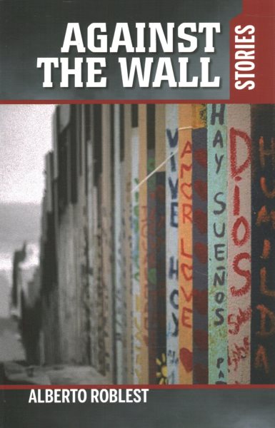 Against the Wall: Stories
