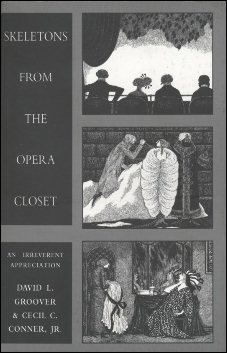 Skeletons from the Opera Closet: An Irreverent Appreciation