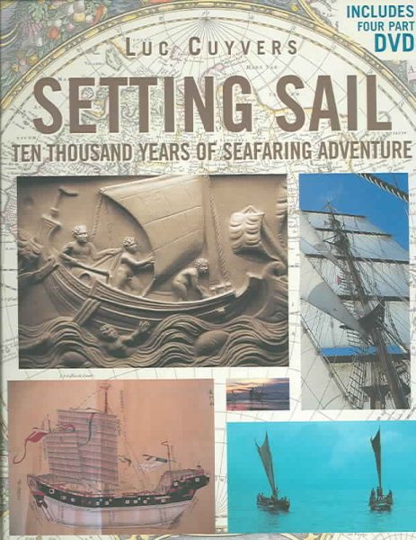 Setting Sail: Ten Thousand Years of Seafaring Adventure (Book & DVD) cover