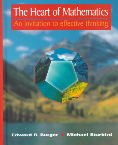 The Heart of Mathematics: An invitation to effective thinking (Textbooks in Mathematical Sciences)