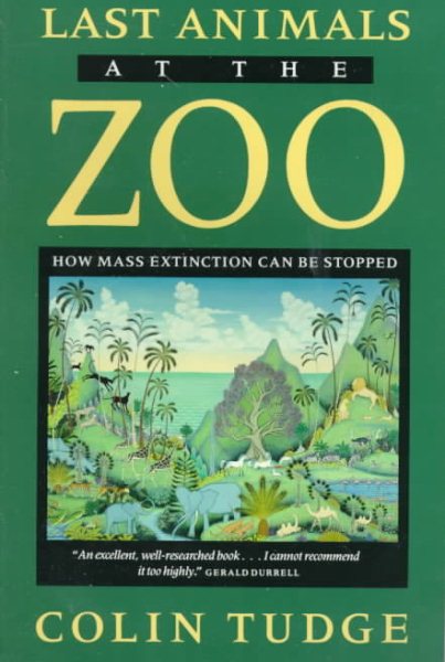 Last Animals at the Zoo: How Mass Extinction Can Be Stopped (A Shearwater Book) cover