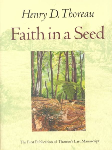 Faith in a Seed: The Dispersion Of Seeds And Other Late Natural History Writings (A Shearwater Book)