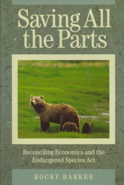 Saving All the Parts: Reconciling Economics And The Endangered Species Act