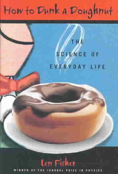 How to Dunk a Doughnut: The Science Of Everyday Life cover