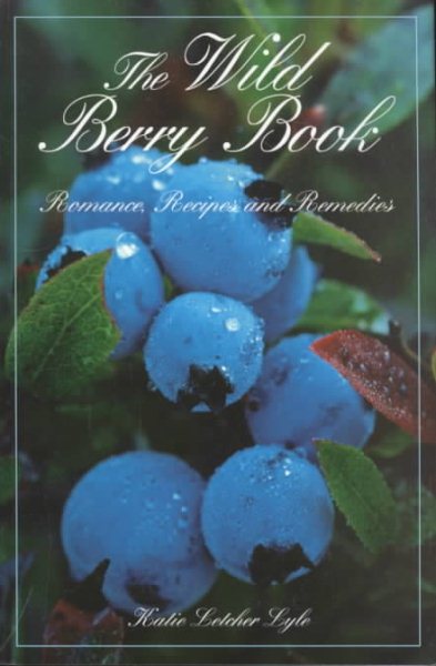 The Wild Berry Book: Romance, Recipes, & Remedies (Camp and Cottage) cover