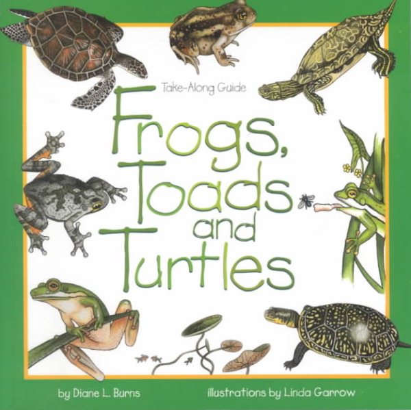 Frogs, Toads & Turtles: Take Along Guide (Take Along Guides)