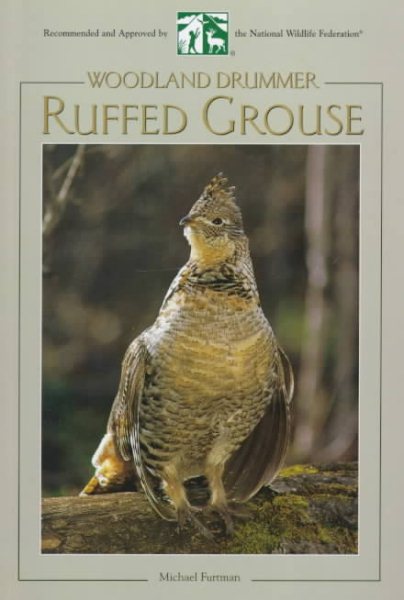Ruffed Grouse: Woodland Drummer (Northword Wildlife Series) cover