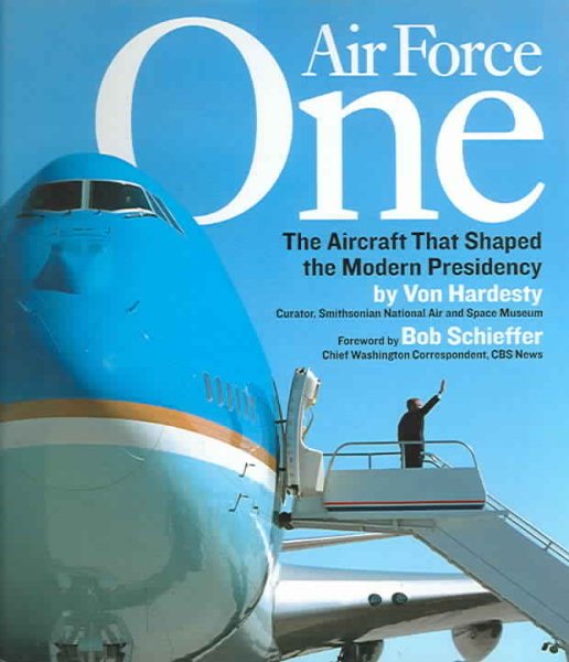 Air Force One: The Aircraft That Shaped the Modern Presidency cover