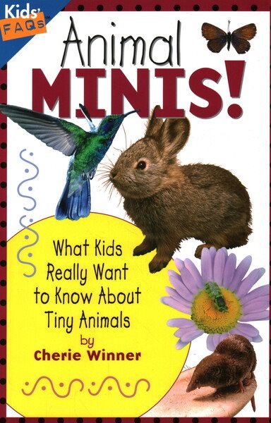 Animal Minis: What Kids Really Want to Know about Tiny Animals (Kids Faqs) cover