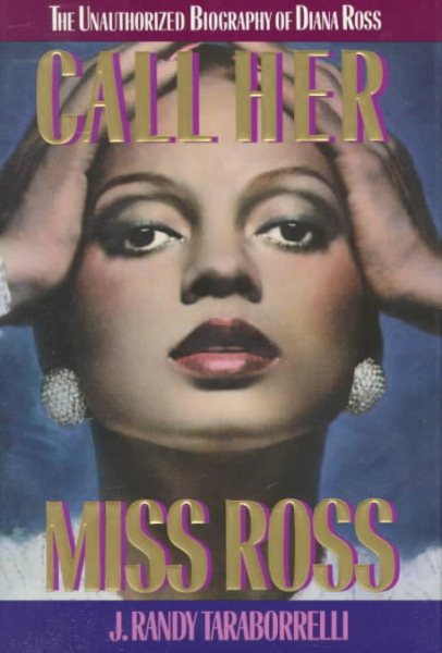 Call Her Miss Ross: The Unauthorized Biography of Diana Ross cover