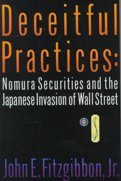 Deceitful Practices: Nomura Securities and the Japanese Invasion of Wall Street cover