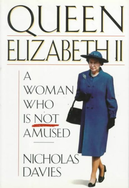 Queen Elizabeth II: A Woman Who Is Not Amused cover
