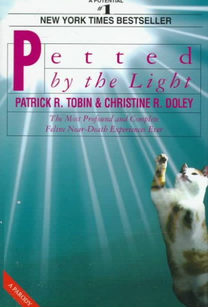 Petted by the Light: The Most Profound and Complete Feline Near-Death Experiences Ever cover