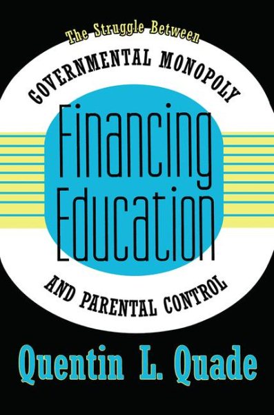 Financing Education: The Struggle Between Governmental Monopoly and Parental Control