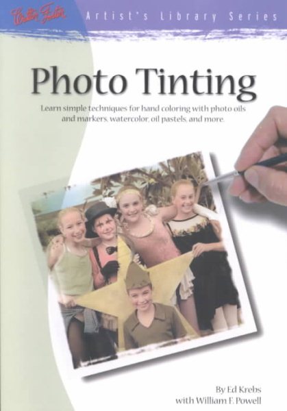 Photo Tinting: Simple Techniques for Hand Coloring (Artist's Library Series #31) cover