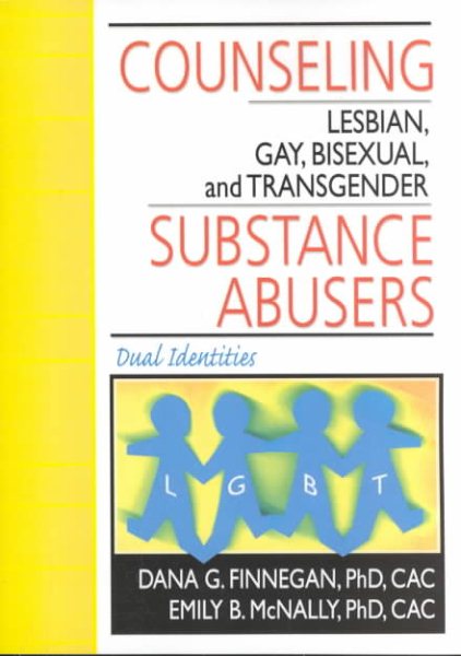 Counseling Lesbian, Gay, Bisexual, and Transgender Substance Abusers: Dual Identities