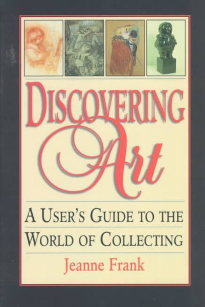 Discovering Art: A User's Guide to the World of Collecting cover