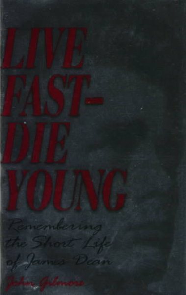 Live Fast-Die Young: Remembering the Short Life of James Dean cover