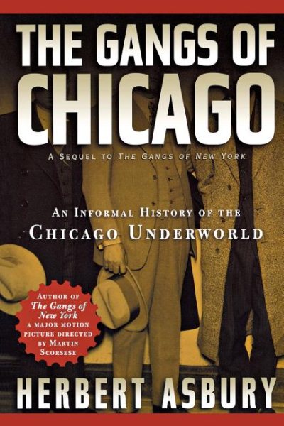 The Gangs of Chicago: An Informal History of the Chicago Underworld (Illinois) cover