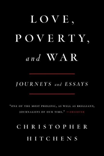 Love, Poverty, and War: Journeys and Essays (Nation Books) cover