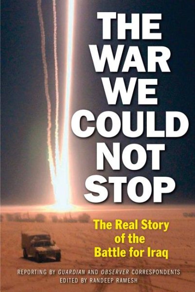 The War We Could Not Stop: The Real Story of the Battle for Iraq cover