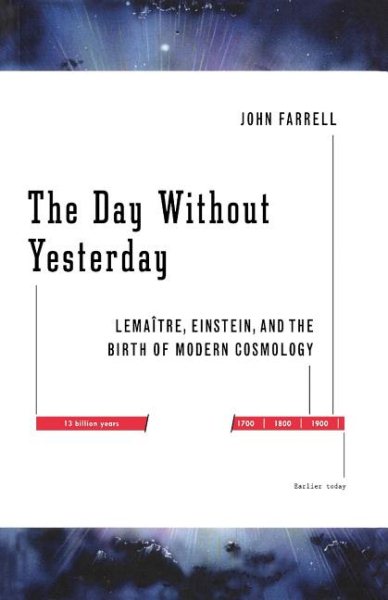 The Day Without Yesterday: Lemaitre, Einstein, and the Birth of Modern Cosmology cover