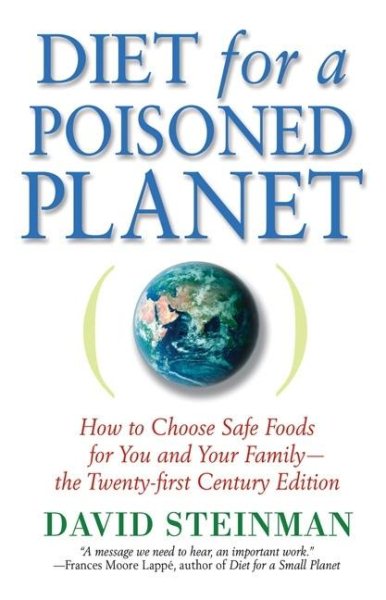 Diet for a Poisoned Planet: How to Choose Safe Foods for You and Your Family - The Twenty-first Century Edition cover