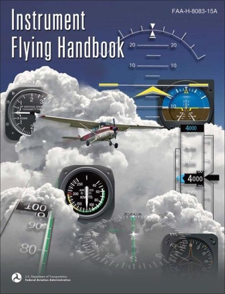 Instrument Flying Handbook: FAA-H-8083-15A (FAA Handbooks)