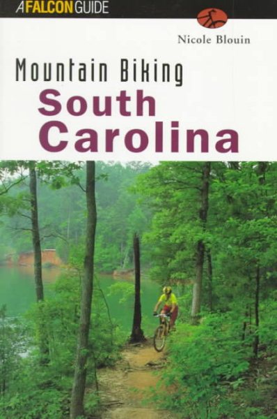 Mountain Biking South Carolina (Falcon Guide)