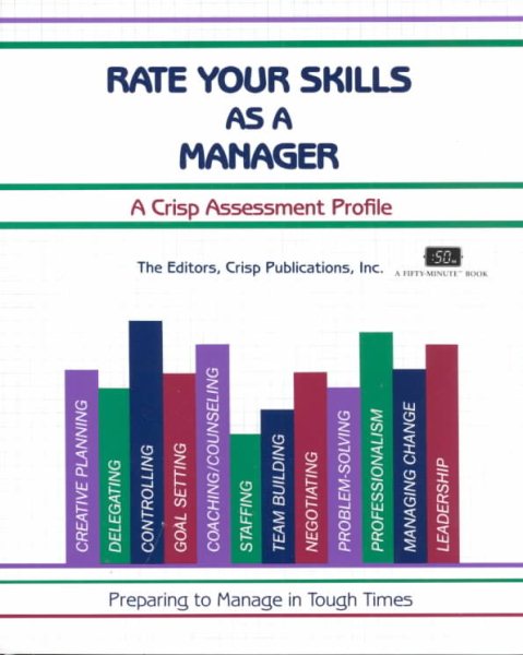 Rate Your Skills as a Manager: A Crisp Assessment Profile (Crisp Fifty-Minute Books)