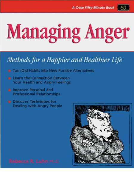 Managing Anger: Methods for a Happier and Healthier Life (Crisp Fifty-Minute Books) cover