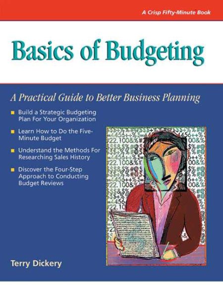 Crisp: Basics of Budgeting: A Practical Guide to Better Business Planning (Crisp Fifty-Minute Books)
