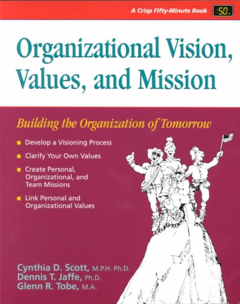 Organizational Vision, Values, and Mission: Building the Organization of Tomorrow (A Fifty-Minute Series Book) cover