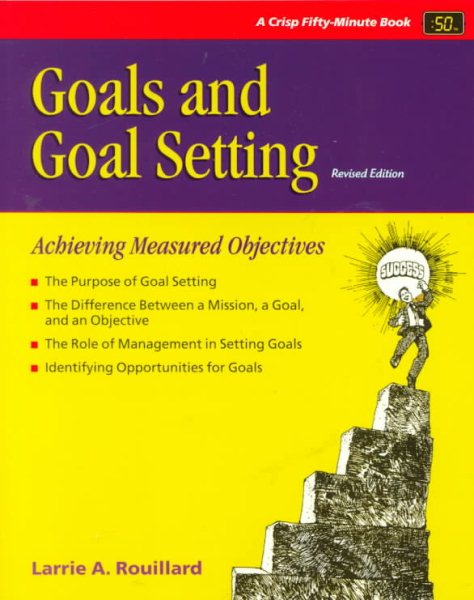 Goals and Goal Setting: Revised Edition (Crisp Fifty-Minute Books) cover