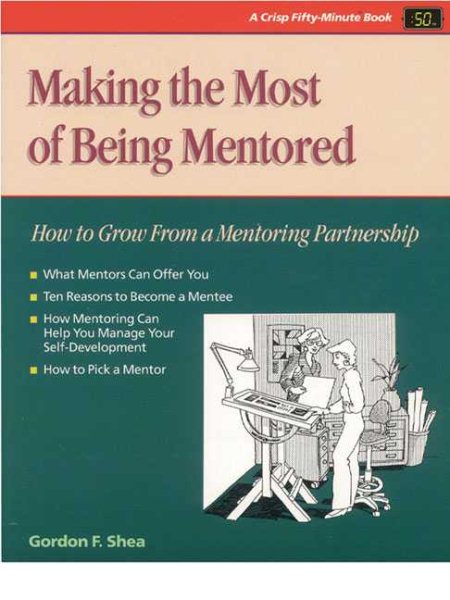 Making the Most of Being Mentored: How to Grow from a Mentoring Partnership (Fifty-Minute Series) cover