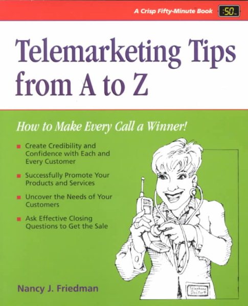 Crisp: Telemarketing Tips from A to Z: How to Make Every Call a Winner! (Crisp Fifty-Minute Series) cover