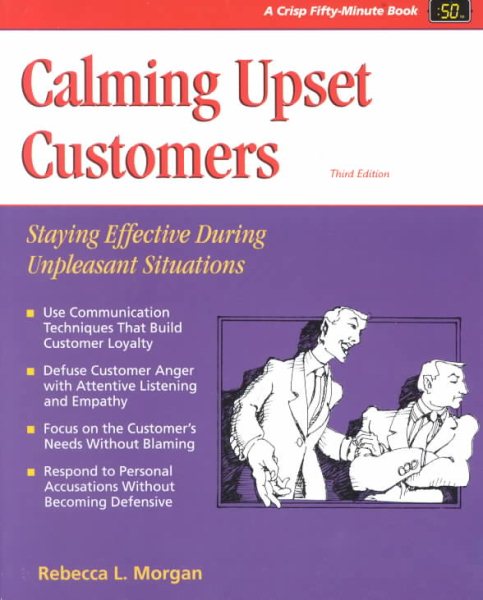 Calming Upset Customers, Third Edition: Staying Effective During Unpleasant Situations (Fifty-Minute Series) cover